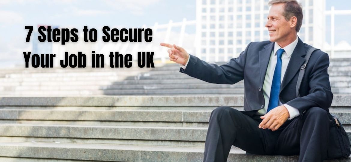 7 Steps to Secure Your Job in the UK