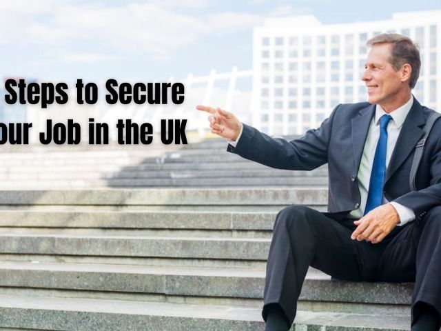 7 Steps to Secure Your Job in the UK