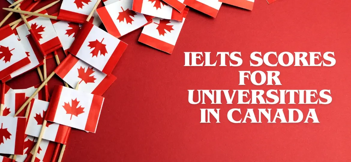 IELTS Scores For Universities in Canada