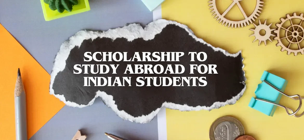 Scholarship to Study Abroad for Indian Students
